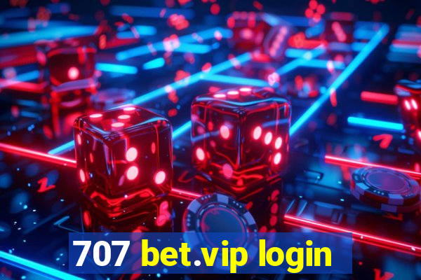 707 bet.vip login